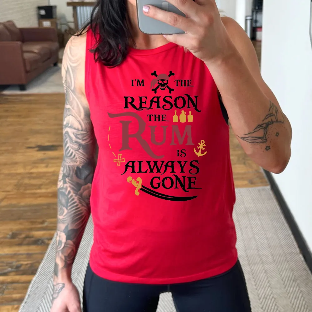 I'm The Reason The Rum Is Always Gone Muscle Tank