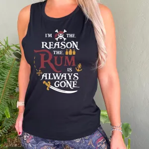 I'm The Reason The Rum Is Always Gone Muscle Tank